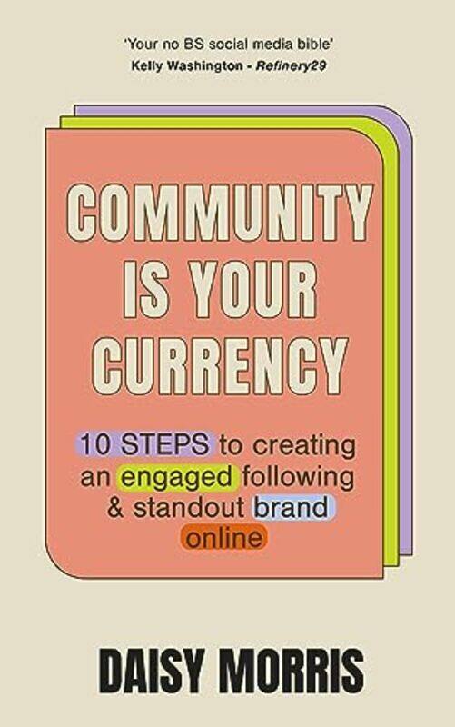 

Community Is Your Currency By Daisy Morris Paperback