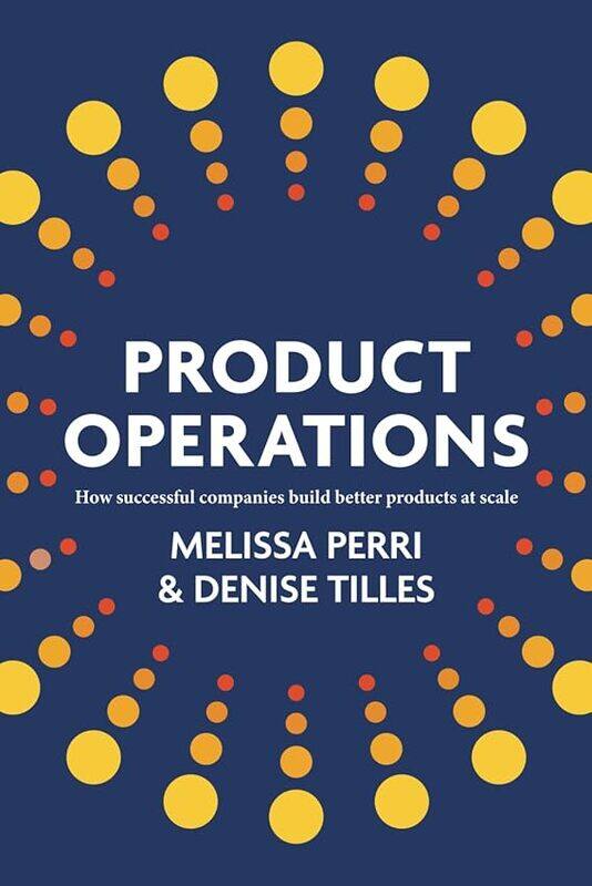 

Product Operations How Successful Companies Build Better Products At Scale by Perri, Melissa - Til..Paperback