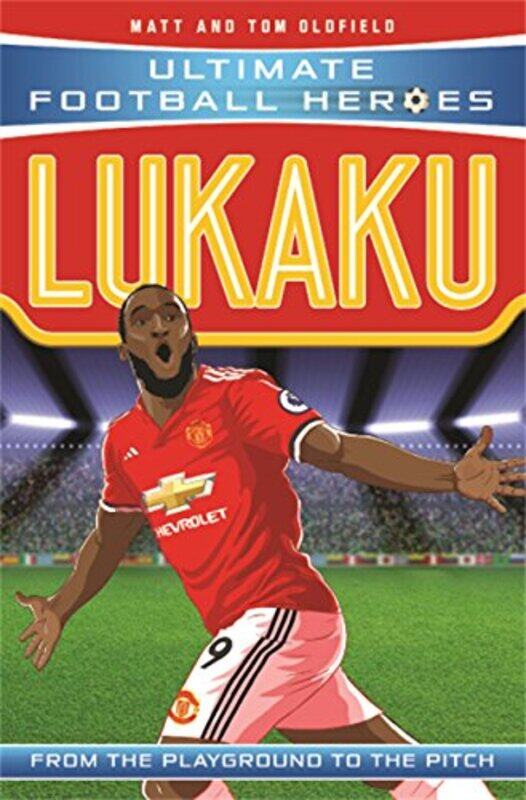 

Lukaku Ultimate Football Heroes the No 1 football series by Matt & Tom Oldfield-Paperback