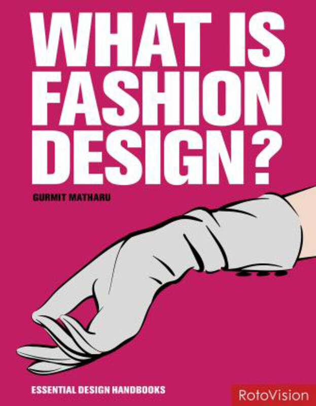 

What is Fashion Design, Paperback Book, By: Gurmit Matharu