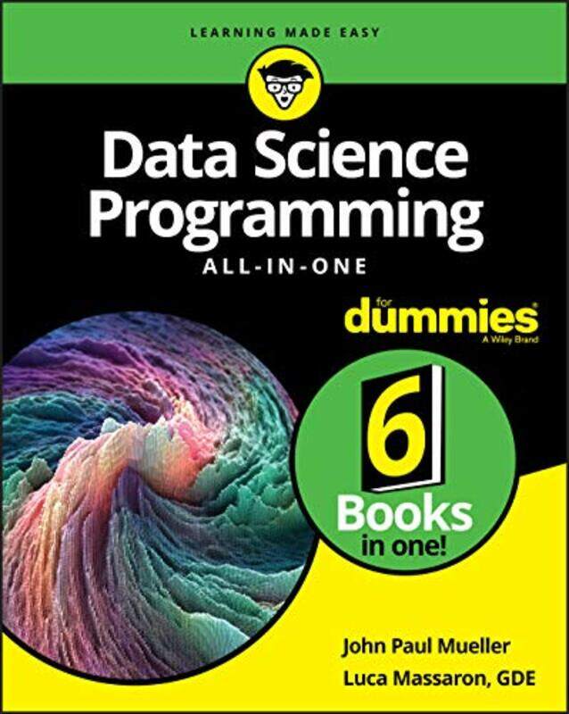 

Data Science Programming AllinOne For Dummies by John Paul Indiana University of Pennyslvania MuellerLuca Massaron-Paperback