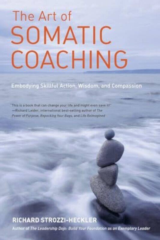 

The Art of Somatic Coaching by Richard Strozzi-Heckler-Paperback