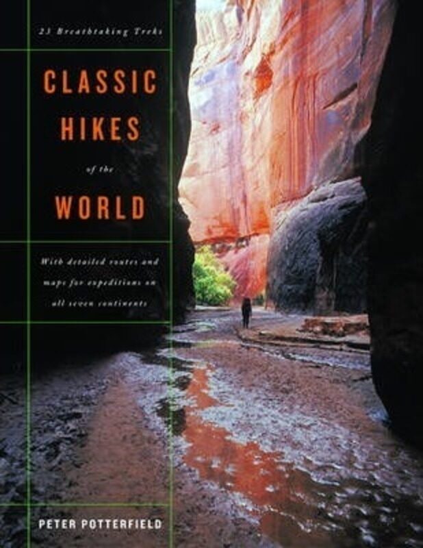

Classic Hikes of the World: 23 Breathtaking Treks.Hardcover,By :Peter Potterfield