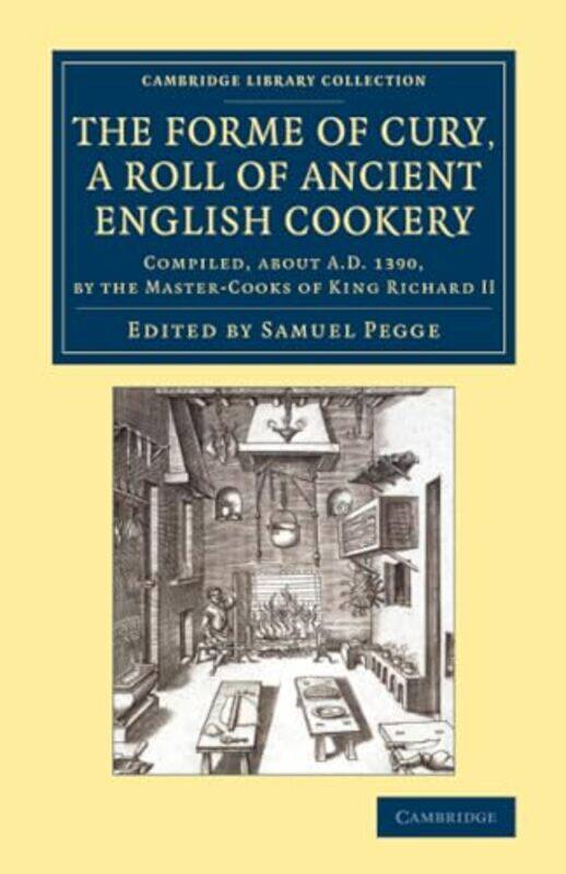 

The Forme of Cury a Roll of Ancient English Cookery by Samuel Pegge-Paperback
