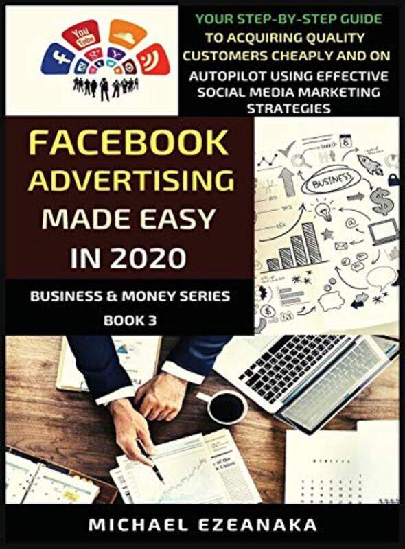 

Facebook Advertising Made Easy In 2020 by Michael Ezeanaka-Hardcover