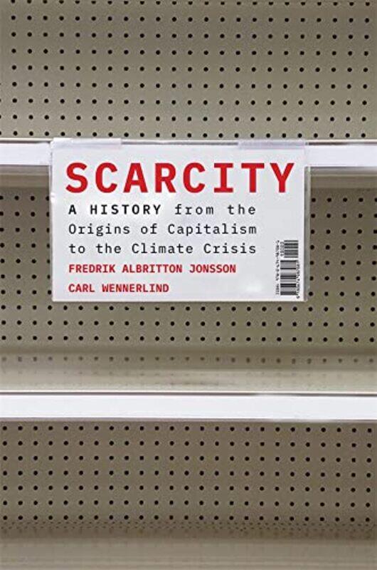 

Scarcity by Fredrik Albritton JonssonCarl Wennerlind-Hardcover