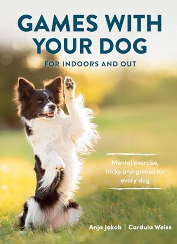 

Games With Your Dog by Anja JakobCordula Weiss -Paperback