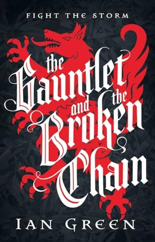 

The Gauntlet and the Broken Chain by Ian Green-Hardcover