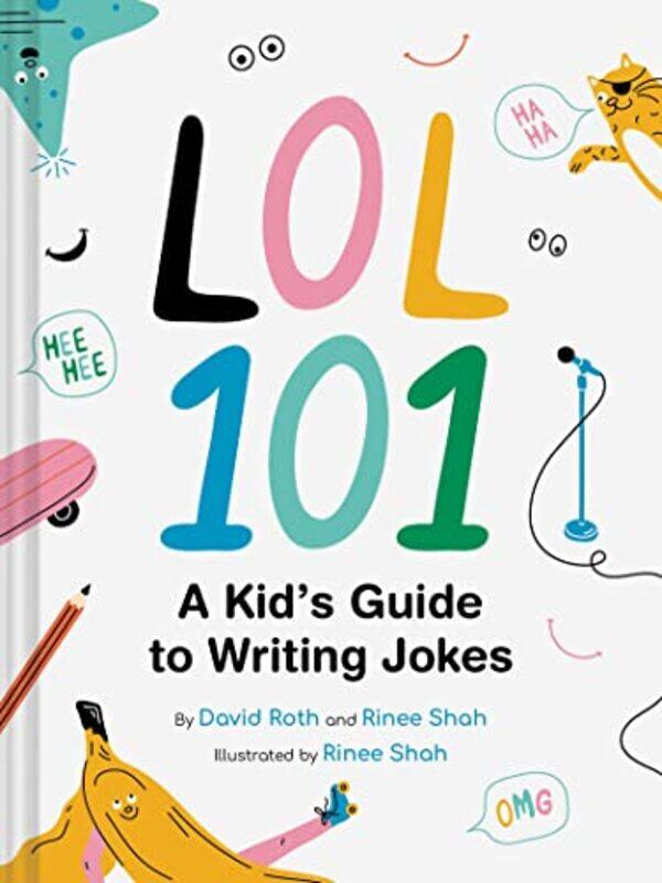 

LOL 101 A Kids Guide to Writing Jokes by David RothRinee ShahRinee Shah-Hardcover