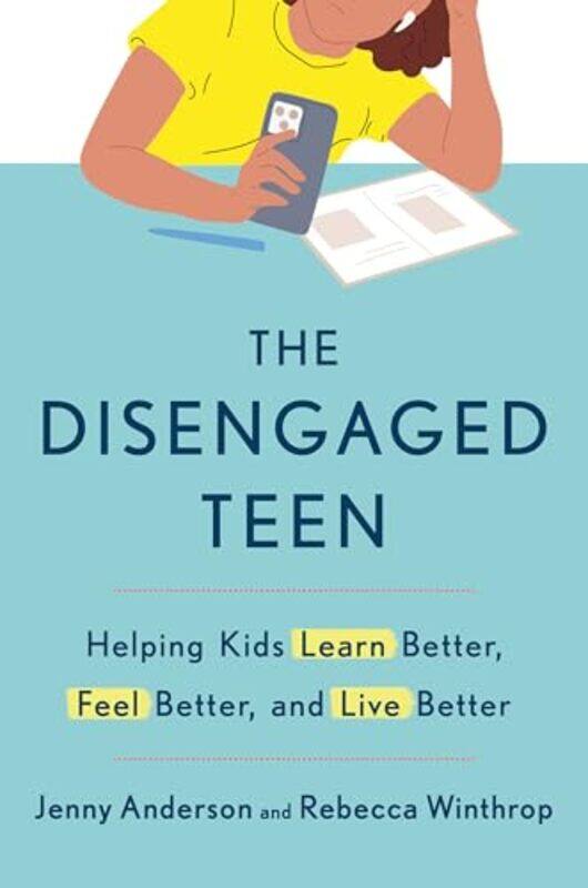 

The Disengaged Teen Helping Kidsearn Better Feel Better Andive Better By Anderson, Jenny - Winthrop, Rebecca - Paperback
