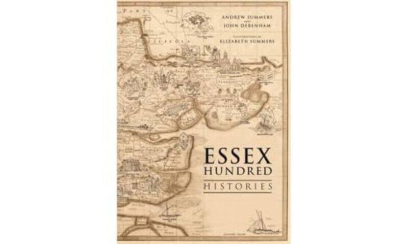 

The Essex Hundred Histories by Andrew SummersJohn DebenhamElizabeth Summers-Paperback