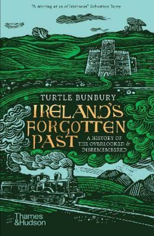 

Ireland's Forgotten Past: A History of the Overlooked and Disremembered.paperback,By :Turtle Bunbury