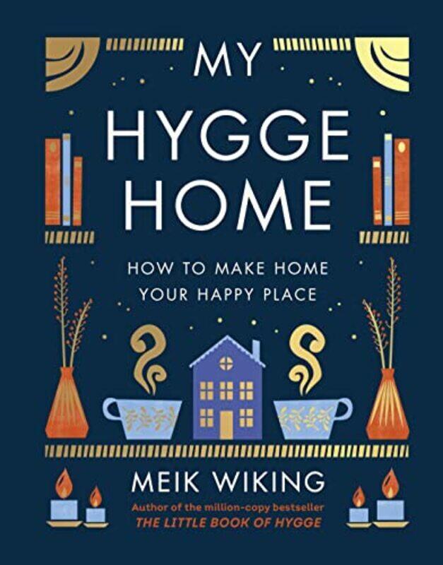 

My Hygge Home How To Make Home Your Happy Place By Wiking, Meik Hardcover