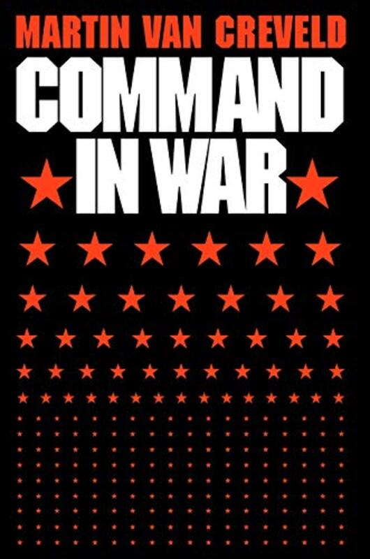 Command In War By Martin Van Creveld - Paperback