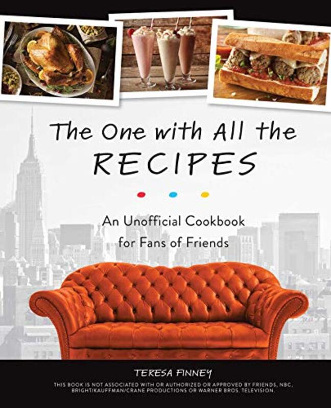 The One With All The Recipes: An Unofficial Cookbook for Fans of Friends , Hardcover by Finney, Teresa