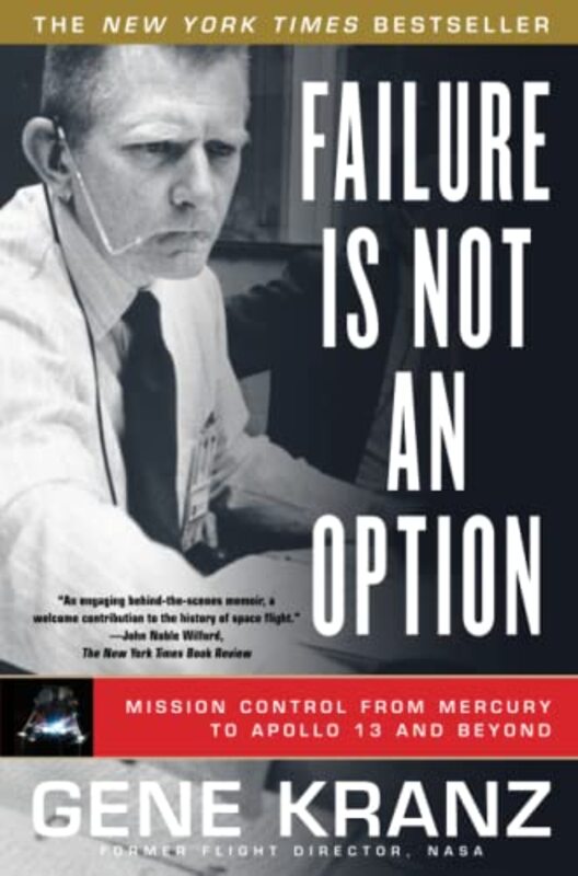 Failure Is Not an Option Mission Control from Mercury to Apollo 13 and Beyond by Kranz, Gene Paperback