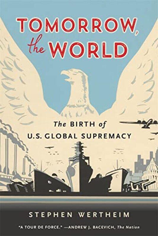 

Tomorrow the World by Stephen Wertheim-Paperback
