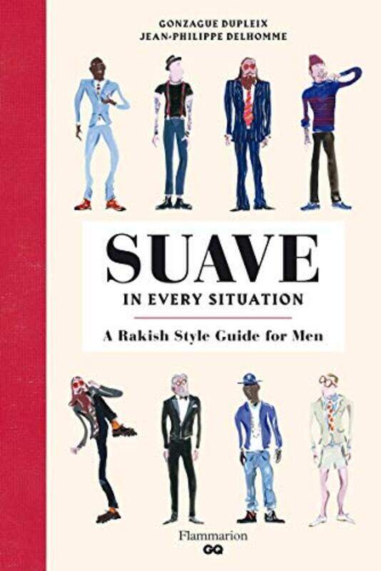 

Suave in Every Situation: A Rakish Style Guide for Men, Hardcover Book, By: Gonzague Dupleix