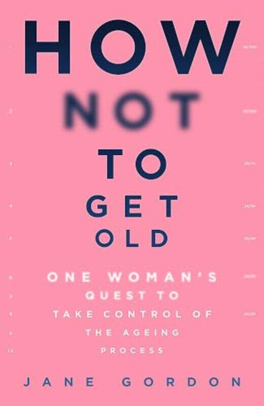

How Not To Get Old by Jane Gordon-Hardcover