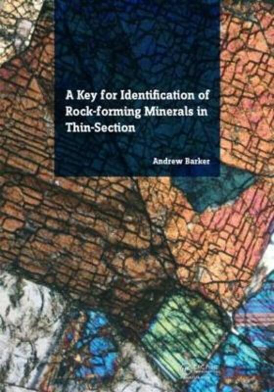A Key for Identification of Rock-Forming Minerals in Thin Section.paperback,By :Barker, Andrew J.