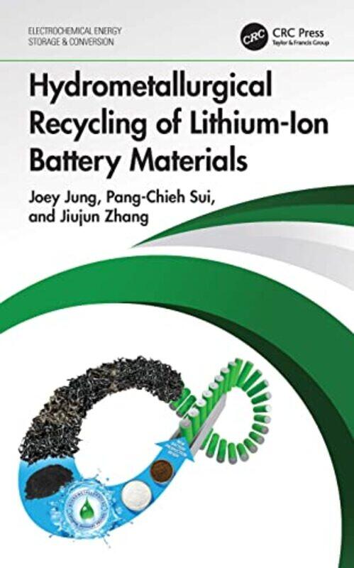 

Hydrometallurgical Recycling Of Lithiumion Battery Materials by Joey JungPang-Chieh SuiJiujun Zhang-Hardcover