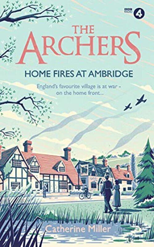 

The Archers Home Fires at Ambridge by Catherine Miller-Hardcover