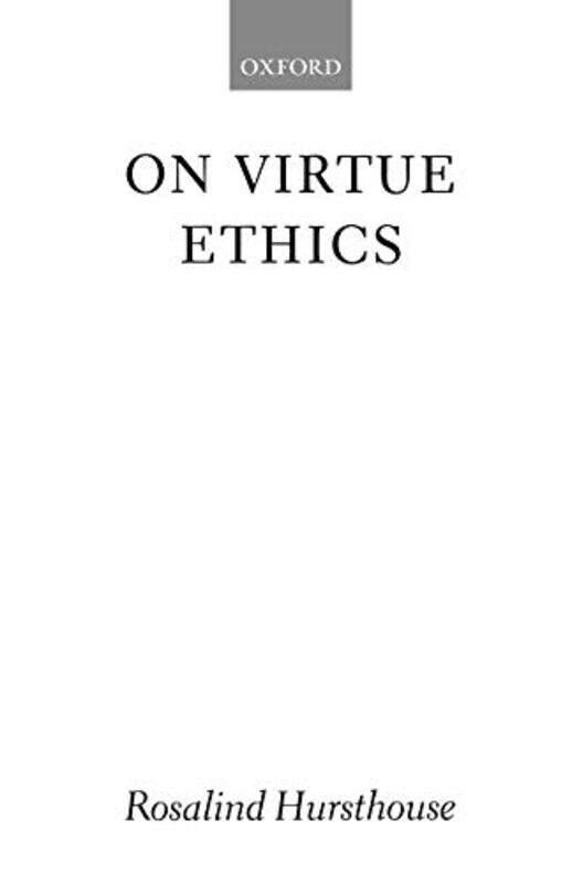 

On Virtue Ethics by Rosalind Senior Lecturer in Philosophy, Senior Lecturer in Philosophy, The Open University Hursthouse-Paperback