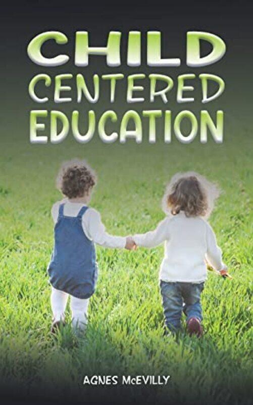 

Child Centered Education by Agnes McEvilly-Paperback