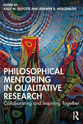 Philosophical Mentoring in Qualitative Research by Kelly W GuyotteJennifer R Wolgemuth-Paperback