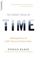 The Secret Pulse Of Time Making Sense Of Lifes Scarcest Commodity by Klein, Stefan..Paperback