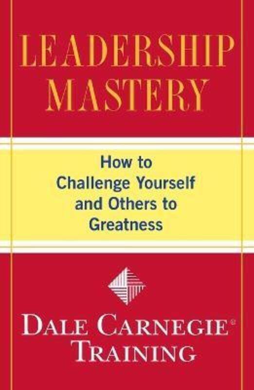 

Leadership Mastery: How to Challenge Yourself and Others to Greatness.paperback,By :Dale Carnegie Training