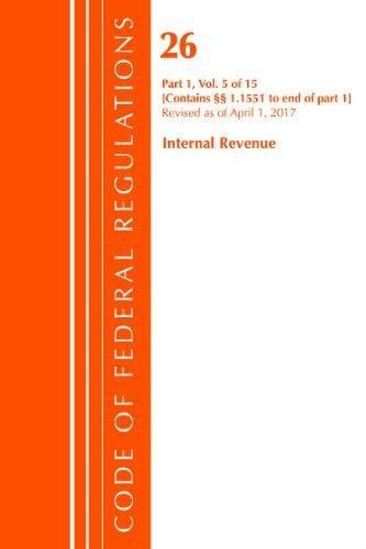 

Code of Federal Regulations Title 26 Internal Revenue 11551End Revised as of April 1 2017 by Office Of The Federal Register US-Paperback