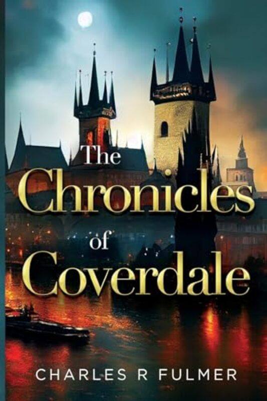 

The Chronicles of Coverdale by Charles R Fulmer-Paperback