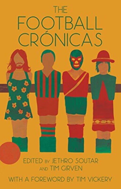 

The Football Cronicas by Jethro SoutarTim GirvenJonathan BlitzerRuth ClarkeRosalind Harvey-Paperback