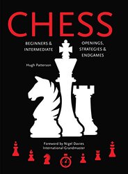 Chess Beginners & Intermediate; Openings Strategies & Endgames by Patterson, Hugh - Davies, Nigel, International Grandmaster -Paperback
