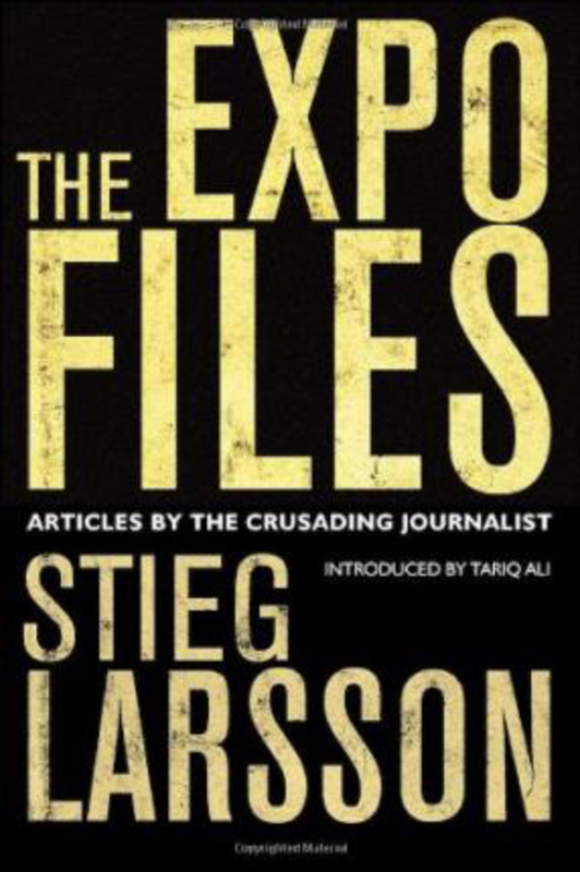 The Expo Files: Articles by the Crusading Journalist, Paperback Book, By: Stieg Larsson