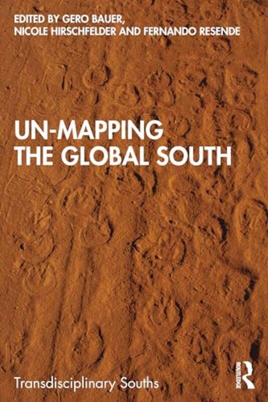 

UnMapping the Global South by Gero BauerNicole HirschfelderFernando Resende-Paperback