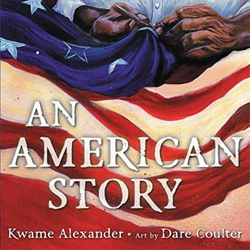 

An American Story,Hardcover,by:Alexander, Kwame - Coulter, Dare