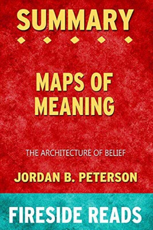 

Summary of Maps of Meaning: The Architecture of Belief by Jordan B. Peterson: Fireside Reads , Paperback by Reads, Fireside