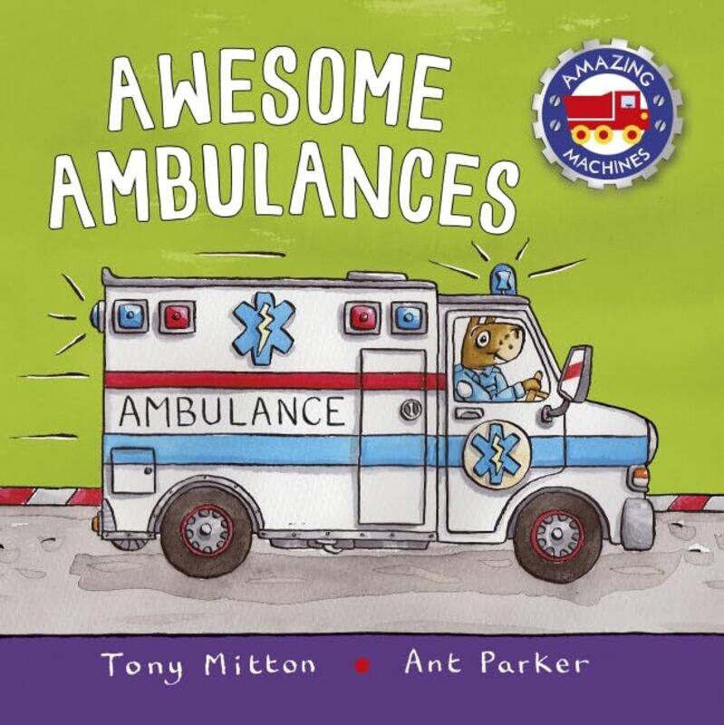 

Amazing Machines Awesome Ambulances by Mitton, Tony - Parker, Ant - Paperback