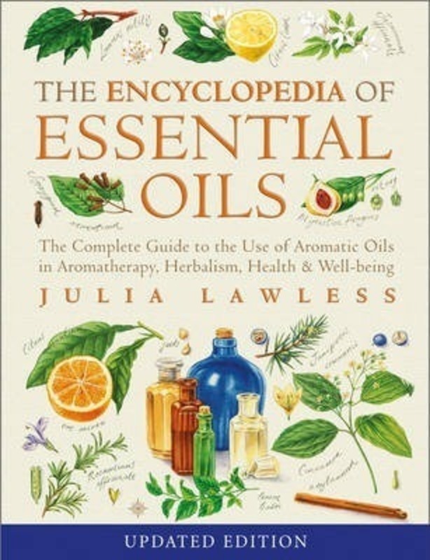 

Encyclopedia of Essential Oils: The Complete Guide to the Use of Aromatic Oils in Aromatherapy, Herb.paperback,By :Julia Lawless