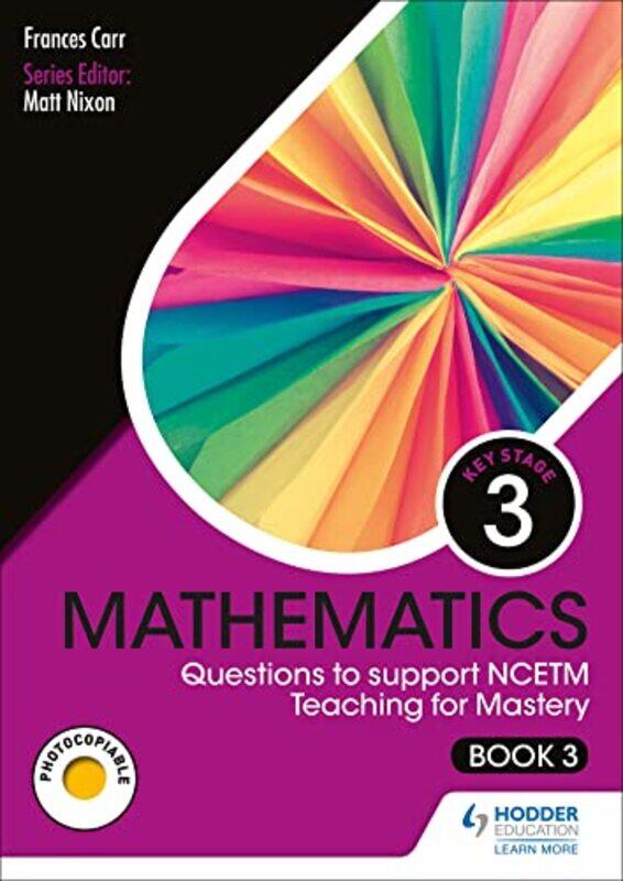 

KS3 Mathematics Questions to support NCETM Teaching for Mastery Book 3 by Frances Carr-Paperback