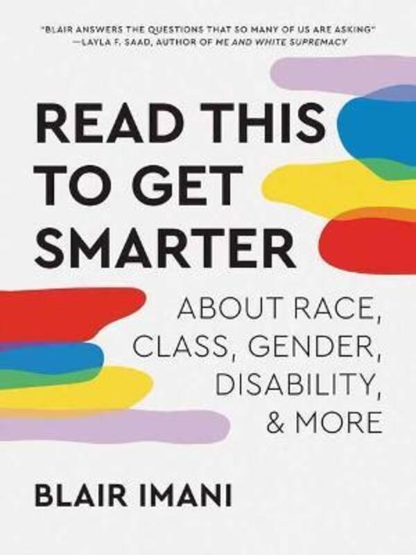 Read This to Get Smarter: about Race, Class, Gender, Disability & More.paperback,By :Imani, Blair