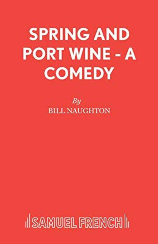 

Spring and Port Wine by Bill Naughton-Paperback