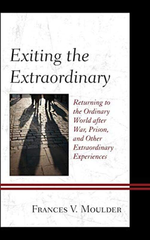 

Exiting the Extraordinary by Frances V Moulder-Hardcover