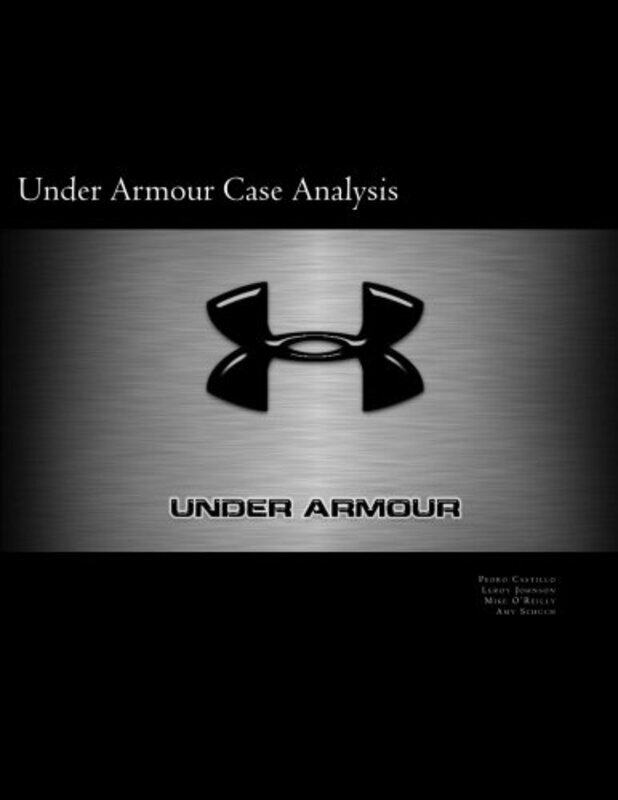 

Under Armour Case Analysis by Johnson, Leroy - O Reilly, Michael - Schuch, Amy - Paperback