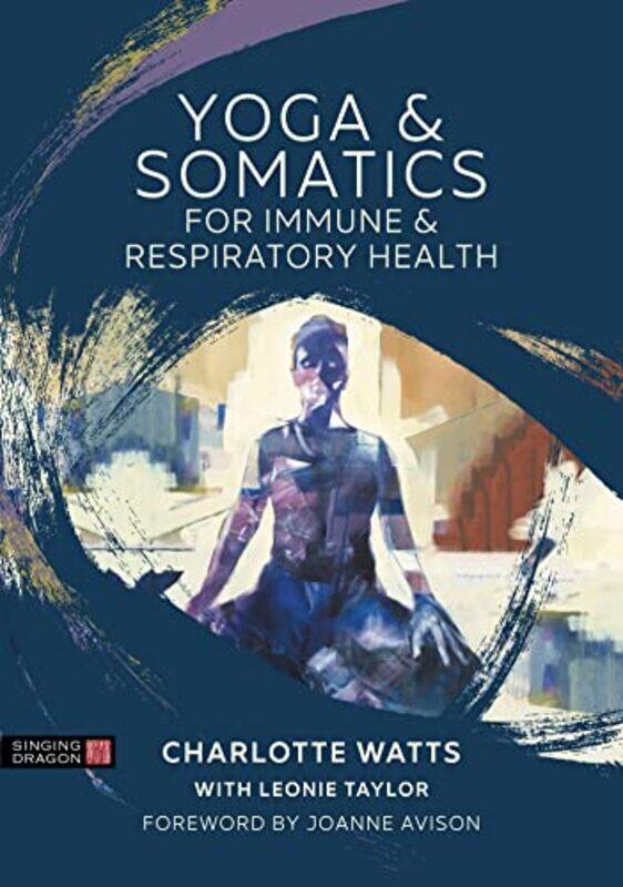 

Yoga and Somatics for Immune and Respiratory Health-Paperback