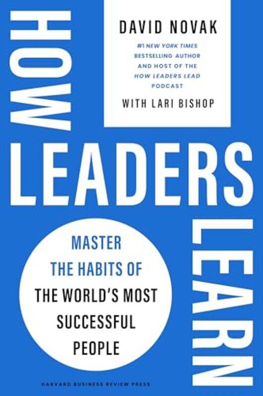 

How Leaders Learn Master The Habits Of The Worlds Most Successful People by David Novak..Hardcover