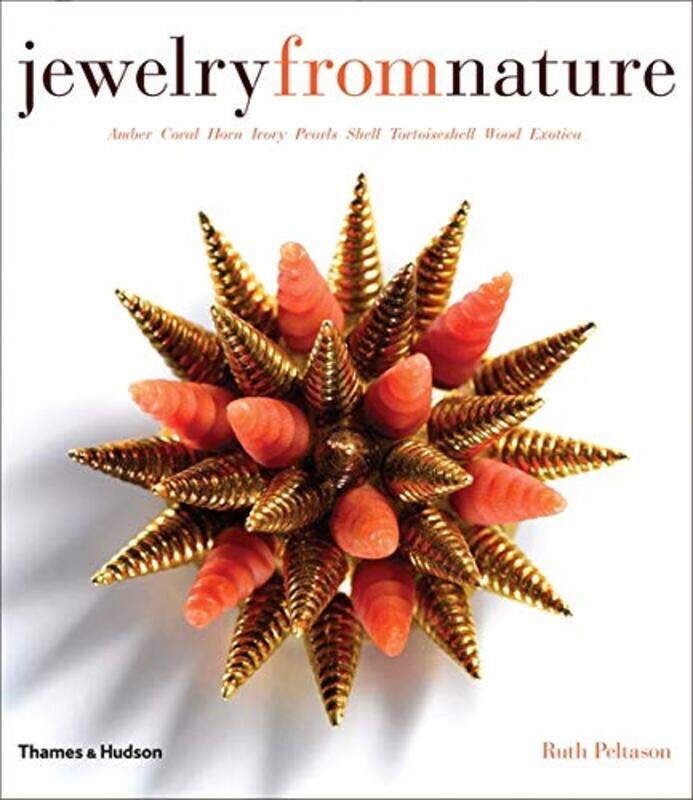 

Jewelry from Nature: Amber Coral Horn Ivory Pearls Shell Tortoiseshell Wood Exotica, Hardcover Book, By: Ruth Peltason