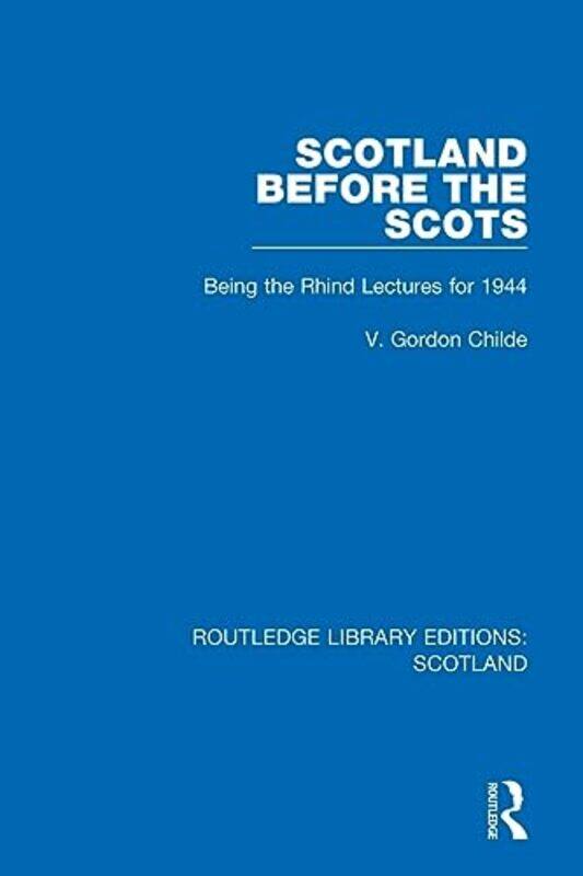 

Scotland Before the Scots by V Gordon Childe-Paperback